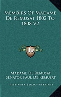 Memoirs of Madame de Remusat 1802 to 1808 V2 (Hardcover)