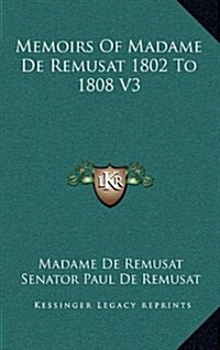 Memoirs of Madame de Remusat 1802 to 1808 V3 (Hardcover)