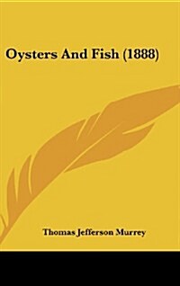 Oysters and Fish (1888) (Hardcover)