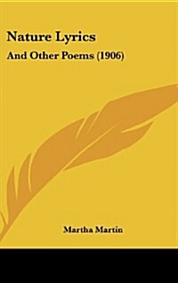 Nature Lyrics: And Other Poems (1906) (Hardcover)