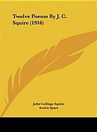 Twelve Poems by J. C. Squire (1916) (Hardcover)