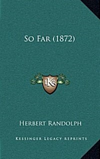 So Far (1872) (Hardcover)