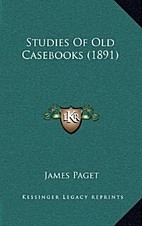 Studies of Old Casebooks (1891) (Hardcover)