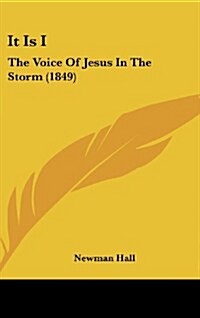 It Is I: The Voice of Jesus in the Storm (1849) (Hardcover)