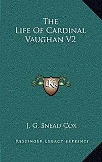 The Life of Cardinal Vaughan V2 (Hardcover)