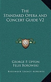 The Standard Opera and Concert Guide V2 (Hardcover)