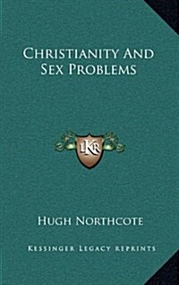 Christianity and Sex Problems (Hardcover)