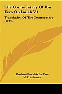 The Commentary of Ibn Ezra on Isaiah V1: Translation of the Commentary (1873) (Hardcover)