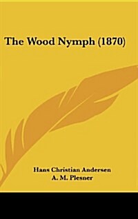 The Wood Nymph (1870) (Hardcover)