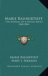 Marie Bashkirtseff: The Journal of a Young Artist 1860-1884 (Hardcover)