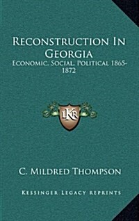 Reconstruction in Georgia: Economic, Social, Political 1865-1872 (Hardcover)