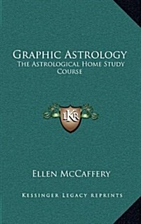 Graphic Astrology: The Astrological Home Study Course (Hardcover)