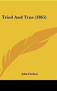 Tried and True (1865) (Hardcover)