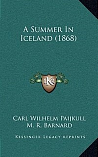 A Summer in Iceland (1868) (Hardcover)