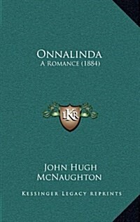 Onnalinda: A Romance (1884) (Hardcover)