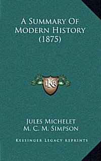 A Summary of Modern History (1875) (Hardcover)