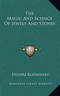 The Magic and Science of Jewels and Stones (Hardcover)