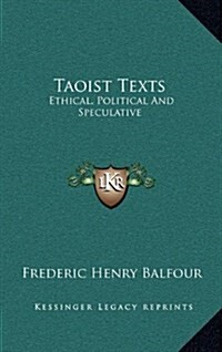 Taoist Texts: Ethical, Political and Speculative (Hardcover)