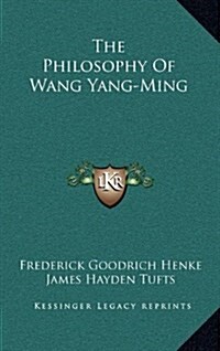 The Philosophy of Wang Yang-Ming (Hardcover)