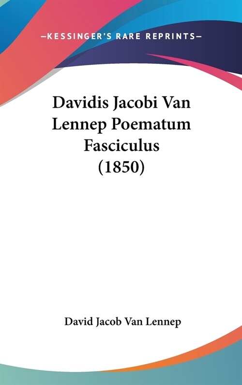 Davidis Jacobi Van Lennep Poematum Fasciculus (1850) (Hardcover)