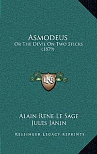 Asmodeus: Or the Devil on Two Sticks (1879) (Hardcover)