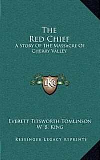 The Red Chief: A Story of the Massacre of Cherry Valley (Hardcover)