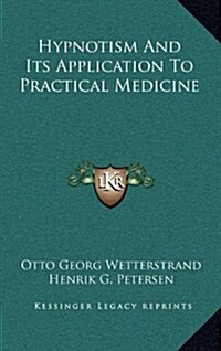 Hypnotism and Its Application to Practical Medicine (Hardcover)