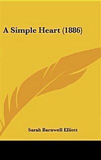 A Simple Heart (1886) (Hardcover)