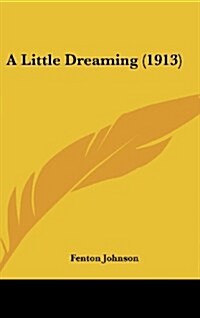 A Little Dreaming (1913) (Hardcover)