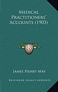 Medical Practitioners Accounts (1903) (Hardcover)