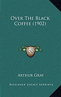 Over the Black Coffee (1902) (Hardcover)