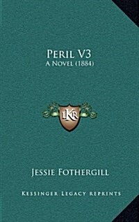 Peril V3: A Novel (1884) (Hardcover)