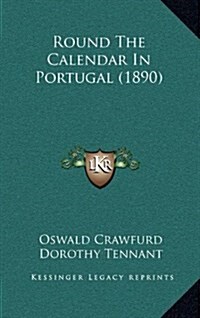 Round the Calendar in Portugal (1890) (Hardcover)