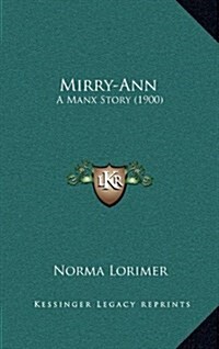 Mirry-Ann: A Manx Story (1900) (Hardcover)