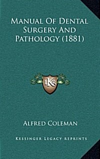 Manual of Dental Surgery and Pathology (1881) (Hardcover)