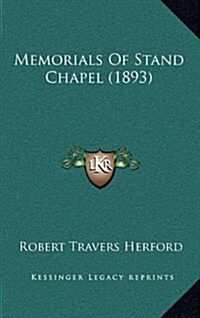 Memorials of Stand Chapel (1893) (Hardcover)