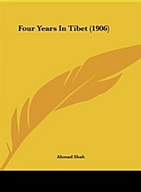 Four Years in Tibet (1906) (Hardcover)