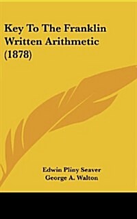 Key to the Franklin Written Arithmetic (1878) (Hardcover)