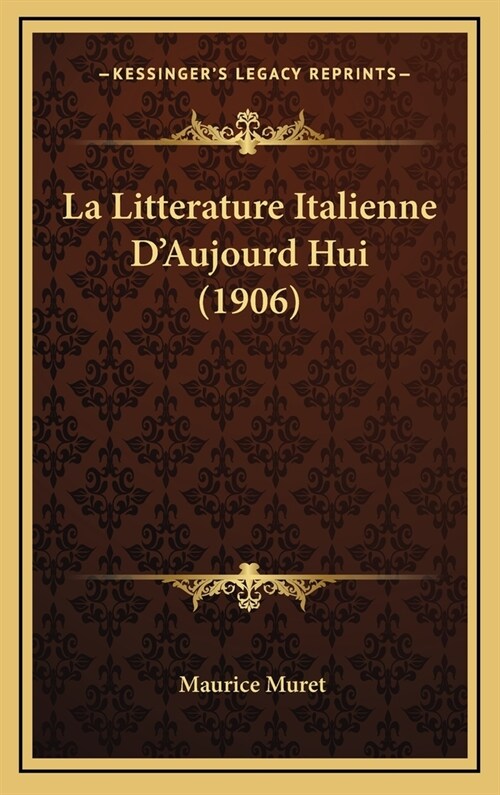 La Litterature Italienne DAujourd Hui (1906) (Hardcover)