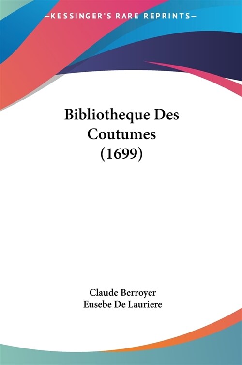 Bibliotheque Des Coutumes (1699) (Hardcover)