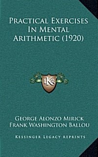 Practical Exercises in Mental Arithmetic (1920) (Hardcover)