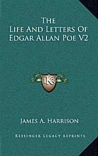 The Life and Letters of Edgar Allan Poe V2 (Hardcover)