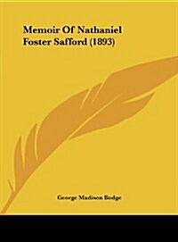 Memoir of Nathaniel Foster Safford (1893) (Hardcover)