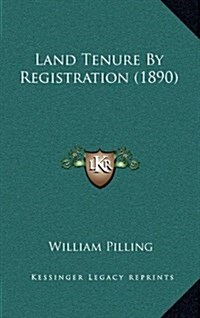 Land Tenure by Registration (1890) (Hardcover)