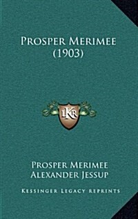 Prosper Merimee (1903) (Hardcover)