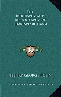 The Biography and Bibliography of Shakespeare (1863) (Hardcover)