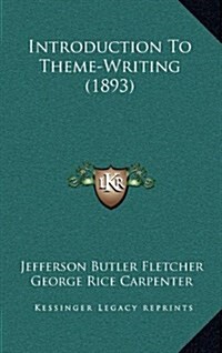 Introduction to Theme-Writing (1893) (Hardcover)