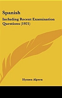 Spanish: Including Recent Examination Questions (1921) (Hardcover)