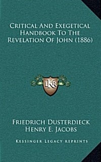 Critical and Exegetical Handbook to the Revelation of John (1886) (Hardcover)