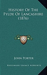 History of the Fylde of Lancashire (1876) (Hardcover)